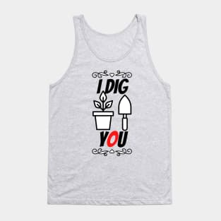 i dig you Tank Top